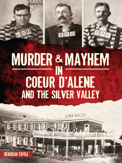 Title details for Murder & Mayhem in Coeur d'Alene and the Silver Valley by Deborah Cuyle - Available